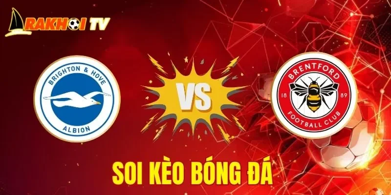 Soi Kèo Brighton Vs Brentford